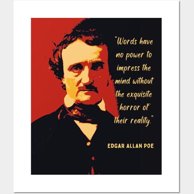 Edgar Allan Poe portrait and quote: Words have no power to impress the mind... Wall Art by artbleed